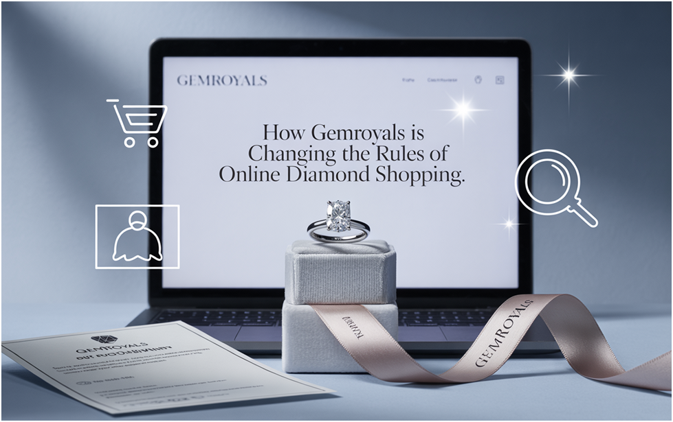 How Gemroyals is Changing the Rules of Online Diamond Shopping