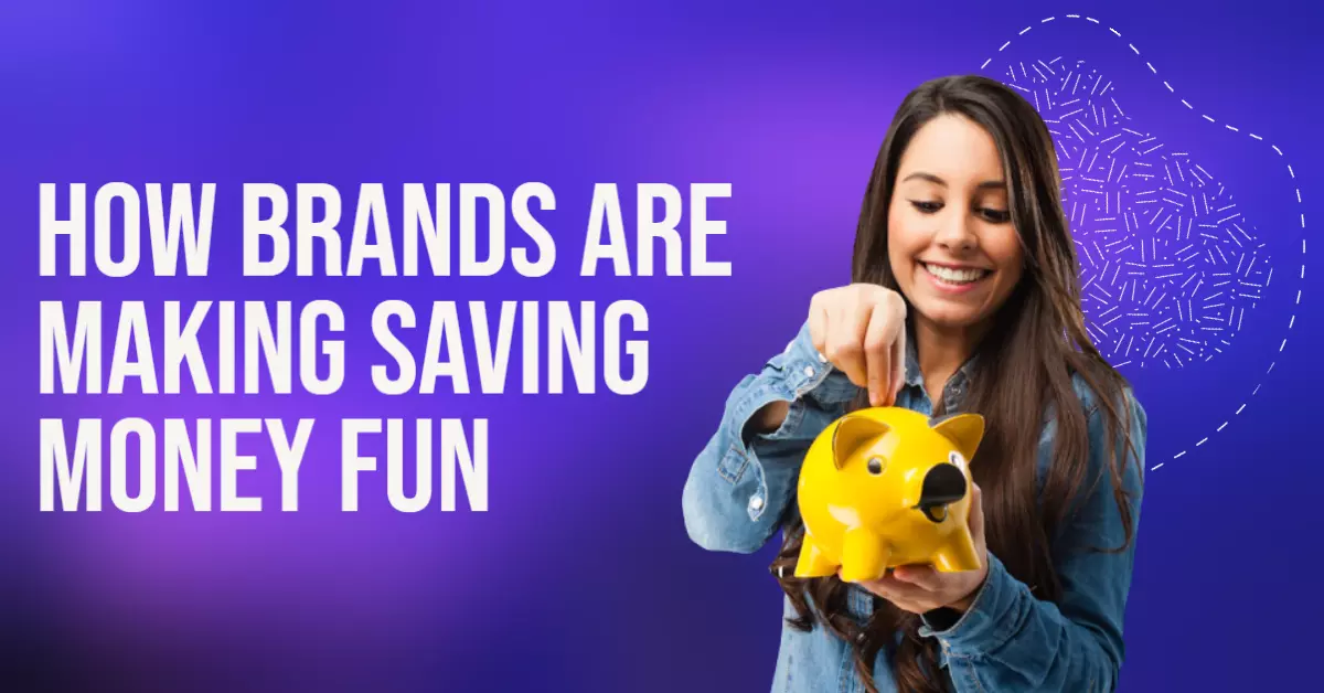 How_Brands_Are_Making_Managing_Money_Fun.png